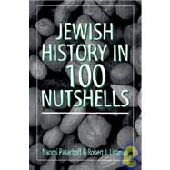 Jewish History in 100 Nutshells by Pasachoff, Naomi; Littman, Robert J., 9781568218861