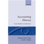 Accounting History Some British Contributions by Parker, R. H.; Yamey, B. S., 9780198288862