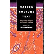 Nation, Culture, Text: Australian Cultural and Media Studies by Turner,Graeme;Turner,Graeme, 9780415088862