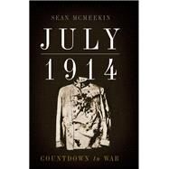 July 1914 by Sean McMeekin, 9780465038862