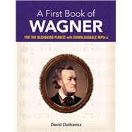 A First Book of Wagner For the Beginning Pianist with Downloadable MP3s by Dutkanicz, David, 9780486828862
