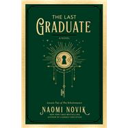 The Last Graduate A Novel by Novik, Naomi, 9780593128862