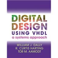 Digital Design Using Vhdl by Dally, William J.; Harting, R. Curtis; Aamodt, Tor M., 9781107098862
