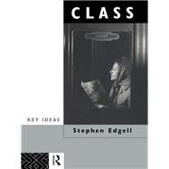Class: Key Concept in Sociology by Edgell,Stephen, 9781138168862