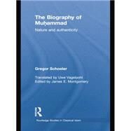 The Biography of Muhammad: Nature and Authenticity by Schoeler; Gregor, 9781138788862