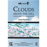 Clouds above the Hill: A Historical Novel of the Russo-Japanese War, Volume 1 by Ryotaro,Shiba, 9781138858862