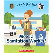 Meet a Sanitation Worker! by Shepherd, Jodie; Hunt, Lisa, 9781338768862