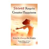 Secret Keys to Greater Happiness by Noot, V., 9781508738862