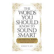 The Words You Should Know to Sound Smart by Bly, Robert W., 9781598698862