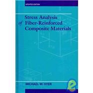 Stress Analysis of Fiber-Reinforced Composite Materials by Hyer, Michael W., 9781932078862