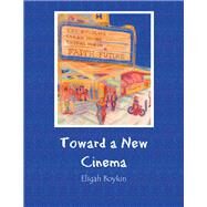 Toward a New Cinema by Boykin, Eligah, 9781984558862