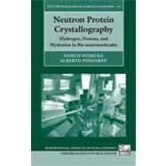 Neutron Protein Crystallography Hydrogen, Protons, and Hydration in Bio-macromolecules by Niimura, Nobuo; Podjarny, Alberto, 9780199578863