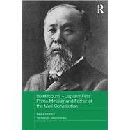Ito Hirobumi  Japan's First Prime Minister and Father of the Meiji Constitution by Kazuhiro; Takii, 9780415838863