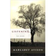 Listening The Last Poems of Margaret Avison by AVISON, MARGARET, 9780771008863