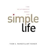 Simple Life Time, Relationships, Money, God by Rainer, Thom S.; Rainer, Art, 9780805448863