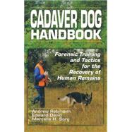 Cadaver Dog Handbook: Forensic Training and Tactics for the Recovery of Human Remains by Rebmann; Andrew, 9780849318863