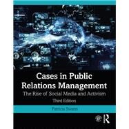 Cases in Public Relations Management: The Rise of Social Media and Activism by Swann; Patricia, 9781138088863