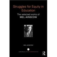 Struggles for Equity in Education: The selected works of Mel Ainscow by Ainscow; Mel, 9781138918863