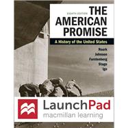 LaunchPad for The American Promise, Combined Volume (2-Term Access) A History of the United States by Roark, James L.; Johnson, Michael P.; Furstenberg, Francois; Stage, Sarah; Igo, Sarah E., 9781319258863