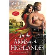In the Arms of a Highlander by Sinclair, Michele, 9781420138863