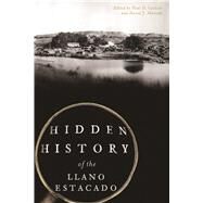 Hidden History of the Llano Estacado by Carlson, Paul H.; Murrah, David J., 9781625858863