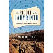 The Riddle of the Labyrinth by Fox, Margalit, 9780062228864