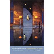 Somewhere in Time by Matheson, Richard, 9780312868864