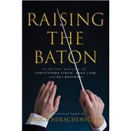 Raising the Baton by Herschensohn, Bruce, 9780825308864