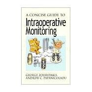 A Concise Guide to Intraoperative Monitoring by Zouridakis; George, 9780849308864