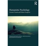 Humanistic Psychology: Current Trends and Future Prospects by House; Richard, 9781138698864