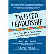 Twisted Leadership by Manz, Charles C.; Pearce, Craig L., 9781938548864