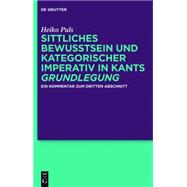 Sittliches Bewusstsein und kategorischer Imperativ in Kants Grundlegung by Heiko Puls, 9783110368864