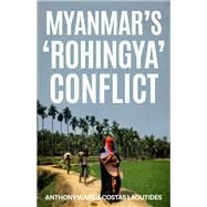 Myanmar's 'Rohingya' Conflict by Ware, Anthony; Laoutides, Costas, 9780190928865