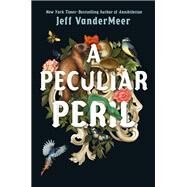 A Peculiar Peril by Vandermeer, Jeff, 9780374308865