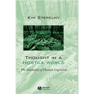 Thought in a Hostile World The Evolution of Human Cognition by Sterelny, Kim, 9780631188865