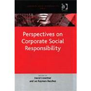 Perspectives on Corporate Social Responsibility by Crowther,David, 9780754638865