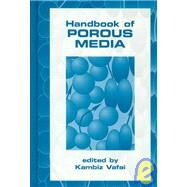 Handbook of Porous Media by Vafai, Kambiz; Vafai, Kambiz; Hadim, Hamid A., 9780824788865