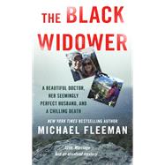 The Black Widower A Beautiful Doctor, Her Seemingly Perfect Husband and a Chilling Murder by Fleeman, Michael, 9781250078865