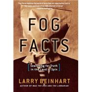 Fog Facts Searching for Truth in the Land of Spin by Beinhart, Larry, 9781560258865