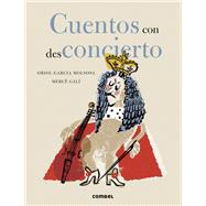 Cuentos con desconcierto by Galí, Mercè; García Molsosa, Oriol, 9788491018865