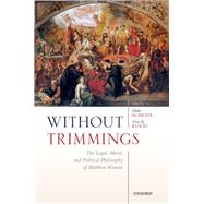 Without Trimmings The Legal, Moral, and Political Philosophy of Matthew Kramer by McBride, Mark; Kurki, Visa AJ, 9780198868866