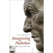 Imagining Nabokov : Russia Between Art and Politics by Nina L. Khrushcheva, 9780300108866