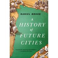 A History of Future Cities by Brook, Daniel, 9780393348866
