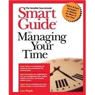 Smart Guide to Managing Your Time by Rogak, Lisa, 9780471318866