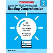 Week-by-Week Homework: Reading Comprehension Grade 2 30 Passages  Text-based Questions  Meets Core Standards by Rose, Mary; Rose, Mary C.; Gentile, Margaret S.; Sheldon, Ann Sullivan; Rose, Mary C; Gentile, Margaret, 9780545668866
