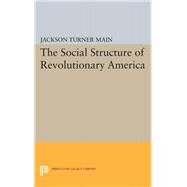 Social Structure of Revolutionary America by Main, Jackson Turner, 9780691648866