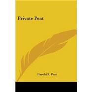 Private Peat by Peat, Harold R., 9781417928866