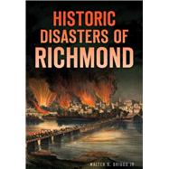 Historic Disasters of Richmond by Griggs, Walter S., Jr., 9781467118866