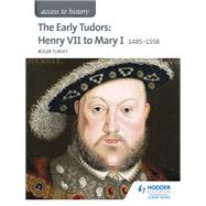 Access to History: The Early Tudors: Henry VII to Mary I 1485-1558 by Roger Turvey, 9781471838866