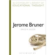 Jerome Bruner The Cognitive Revolution in Educational Theory by Olson, David R.; Bailey, Richard, 9781472518866